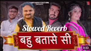 Bahu Patase Si slowed Reverb
