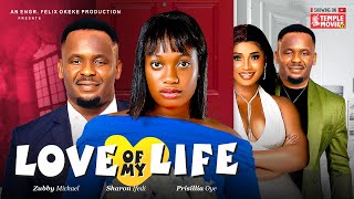 LOVE OF MY LIFE - ZUBBY MICHAEL, SHARON IFEDI, PRISCILLIA OYE - 2024 EXCLUSIVE NOLLYWOOD MOVIE