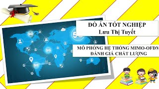 Khung Trời Tuổi Thơ TV | MÔ PHỎNG HỆ THỐNG MIMO-OFDM ĐÁNH GIÁ CHẤT LƯỢNG