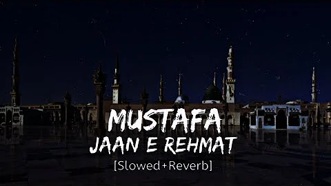 Mustafa Jaan E Rehmat [Slowed+Reverb] Naat.Headphone Required🎵#slowedandreverb