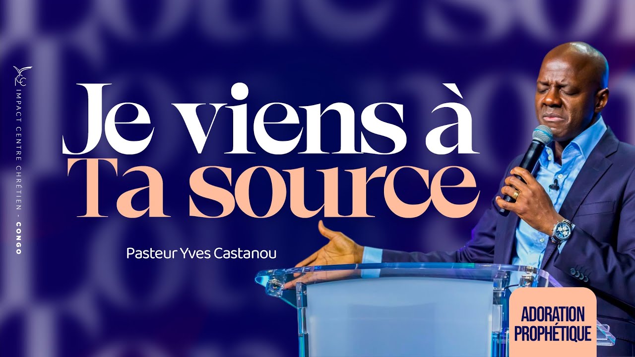Pst Yves CASTANOU  / Je viens à Ta source