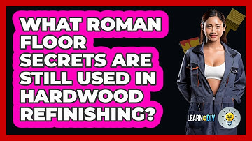 What Roman Floor Secrets Are Still Used In Hardwood Refinishing? - LearnToDIY360.com