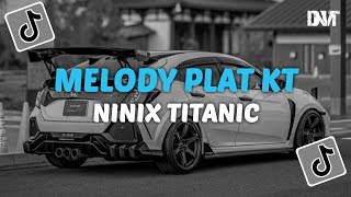 DJ MELODY PLAT KT X NINIX TITANIC SLOW KANE VIRAL TIKTOK