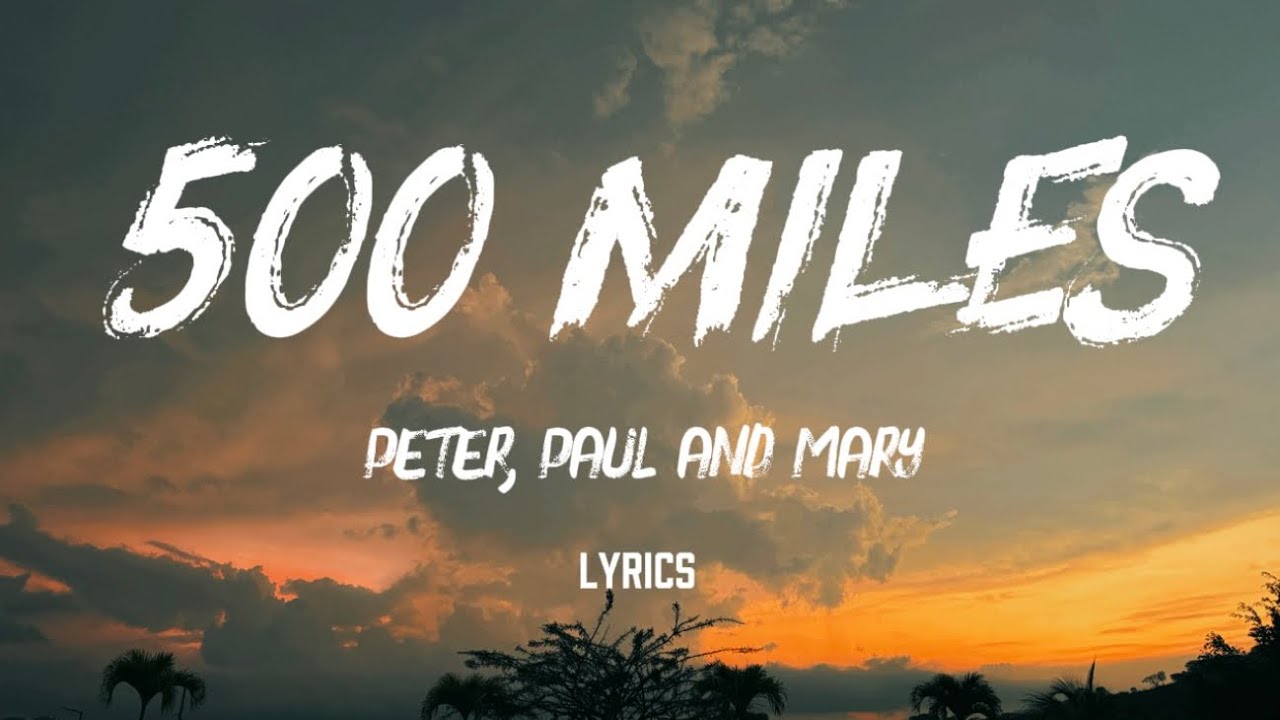 500 miles - Peter, Paul and Mary (lyrics)