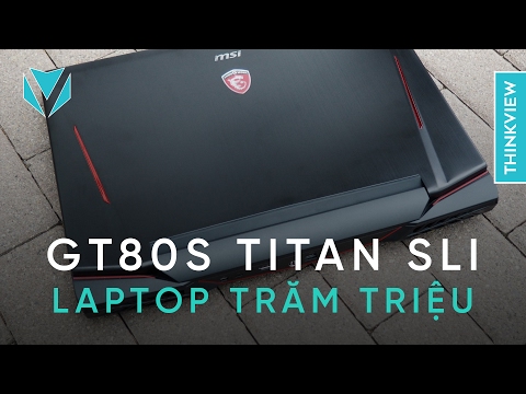 MSI GT80S: laptop bàn phím cơ, vua gaming, trăm triệu | ThinkView