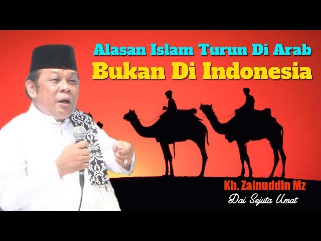 KH Zainudin - Alasan Islam Diturunkan Di Arab Bukan Di Indonesia