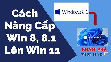 Cách nâng cấp win 8, 8.1 lên win 11 - Không mất dữ liệu - App - Driver - Phần mềm đã cài đặt