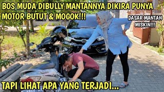 BOSMUDA DIHINA MANTAN PACARNYA DIKIRA PUNYA MOTOR BUTUT & MOGOK!! TAPI LIHAT APA YANG TERJADI...