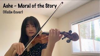 Ashe - Moral of the Story | Violin Cover