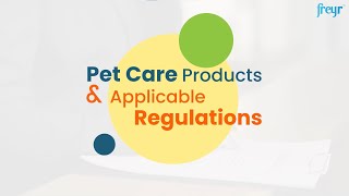 Pet Care Products & Applicable Regulations | Freyr Solutions