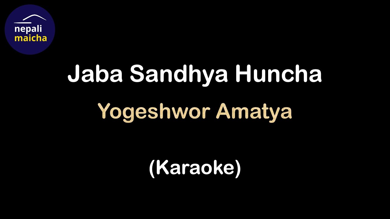 Jaba Sandhya Huncha Karaoke   Yogeshwor Amatya