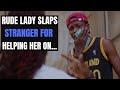 Rude Lady Slaps Man Who Did This For Her On The Street