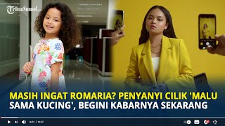 Masih Ingat Romaria? Penyanyi Cilik 'Malu Sama Kucing', Begini Kabarnya Sekarang