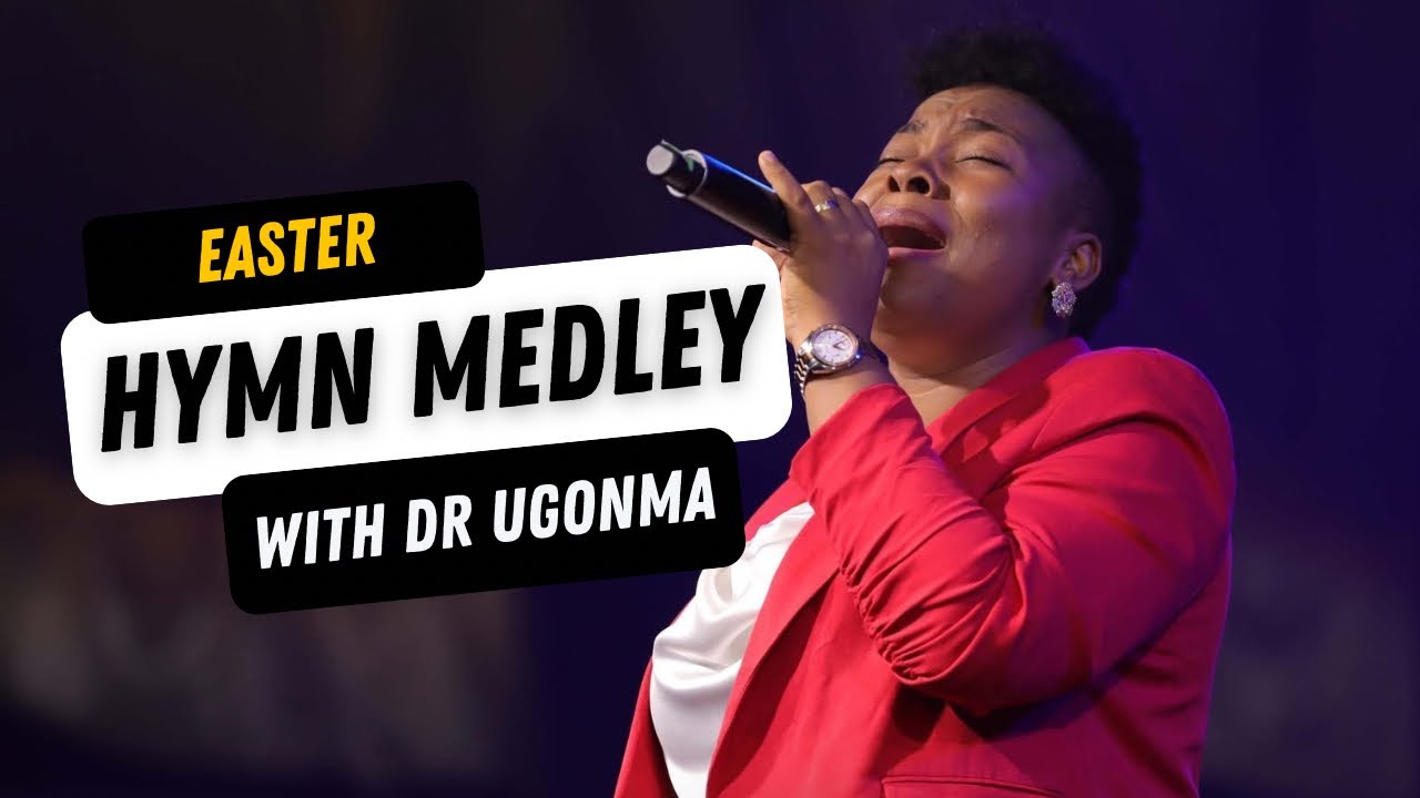 EASTER HYMN MEDLEY with DR UGONMA