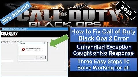 How to Fix Call of Duty black ops 2 "Unhandled exception caught" Initialization Error 2023