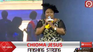 CHIOMA JESUS PRAISE |  FINISHING STRONG 2019