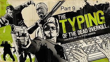 The Typing of the Dead: Overkill Part 9 (Final)