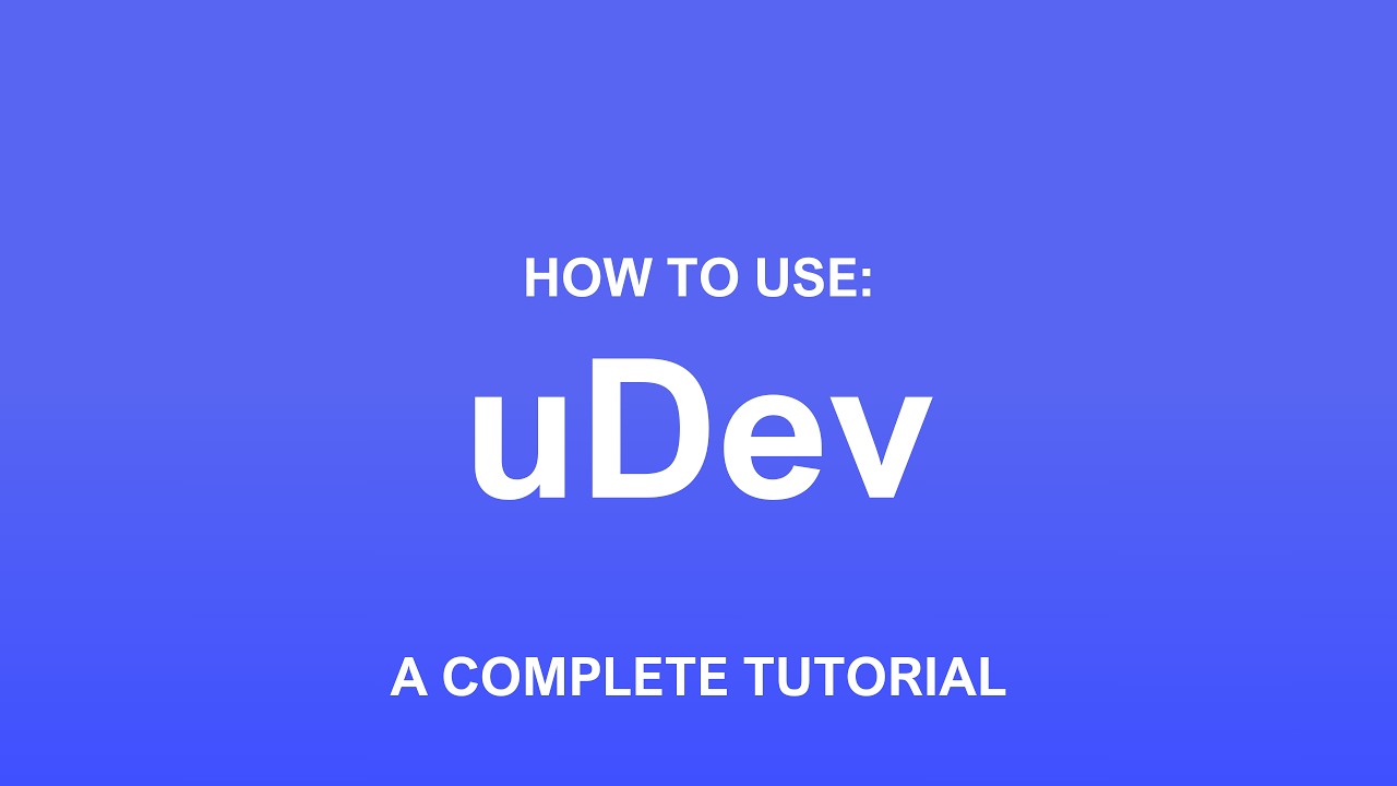 How To Use: uDev (A Complete Tutorial) - YouTube
