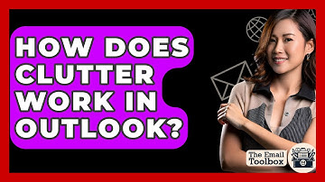 How Does Clutter Work In Outlook? - TheEmailToolbox.com