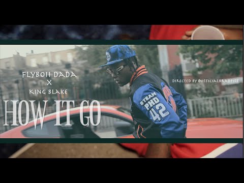 Flyboii Dada How It Go Ft King Blake Official Video 