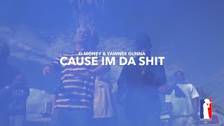 D-Money - Cause I’m Da Shit (featuring Yawnee Gunna)