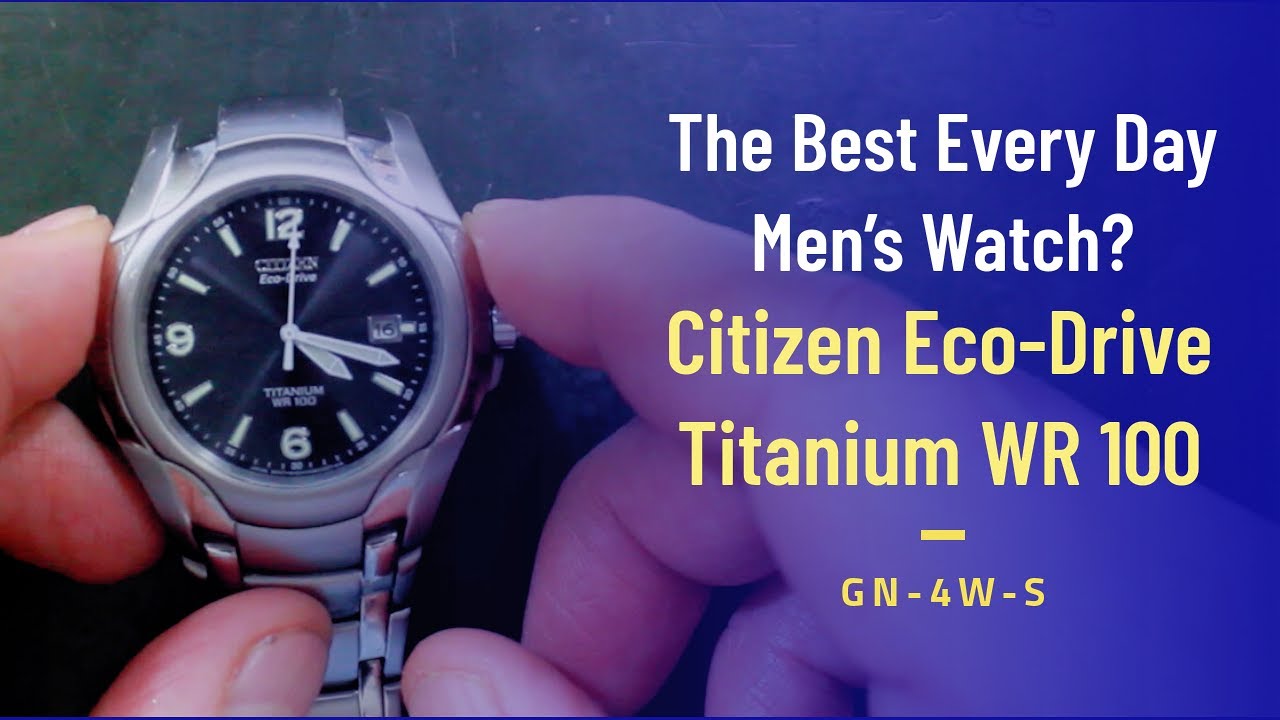 Is this the best everyday watch ever? The Citizen Eco-Drive Titanium GW100  GN-4W-S. - YouTube