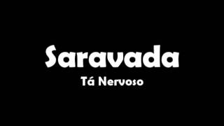 Saravada  - Tá Nervoso