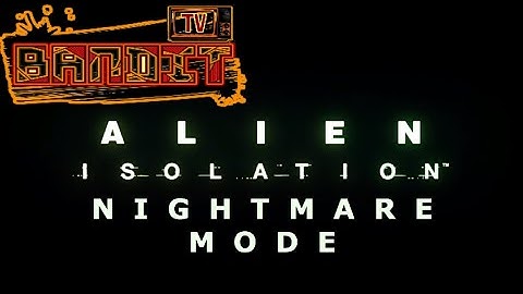 ALIEN ISOLATION |NIGHTMARE| PART 3