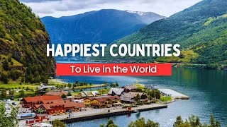 The 10 Happiest Countries to Live in the World