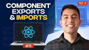 #11: React Import and Export Explained | React Tutorial in Hindi 2024