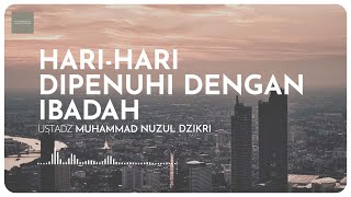 HARI-HARI DIPENUHI DENGAN IBADAH (1 menitan)