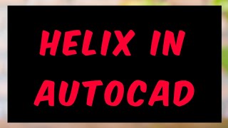 HELIX COMMAND IN AUTOCAD