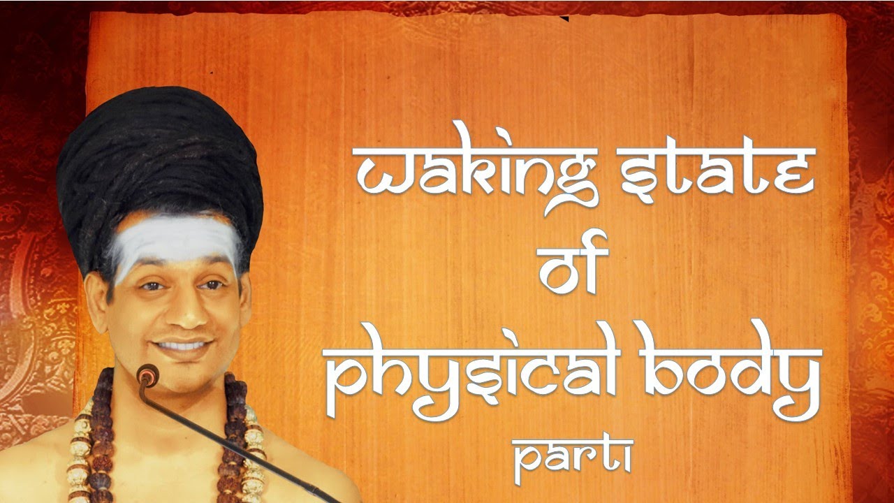Waking state of Physical Body || Part 1 || Shakti Spurana || 31 Aug 2004