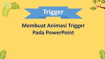 Membuat Animasi Trigger Pada PowerPoint