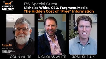 136: The Hidden Cost of Free Information with Media CEO Nicholas White of Fragment Media