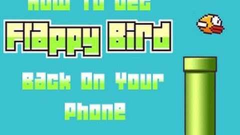 How To Get Back Flappy Bird On Your Device After Its Been Deleted