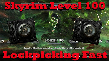 Skyrim - Level 100 Lockpicking Fast
