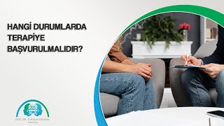 Hangi Durumlarda Terapiye Başvurulmalıdır? Doç. Dr. Hakan Delibaş