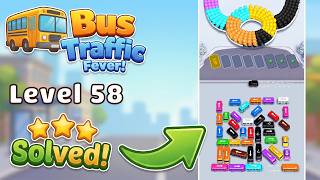 🚌 Bus Traffic Fever! Level 58 Walkthrough | Easy Puzzle Solution! 🚦📱