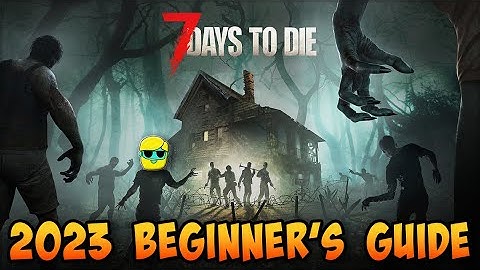 7 Days to Die | 2023 Guide for Complete Beginners | Episode 6