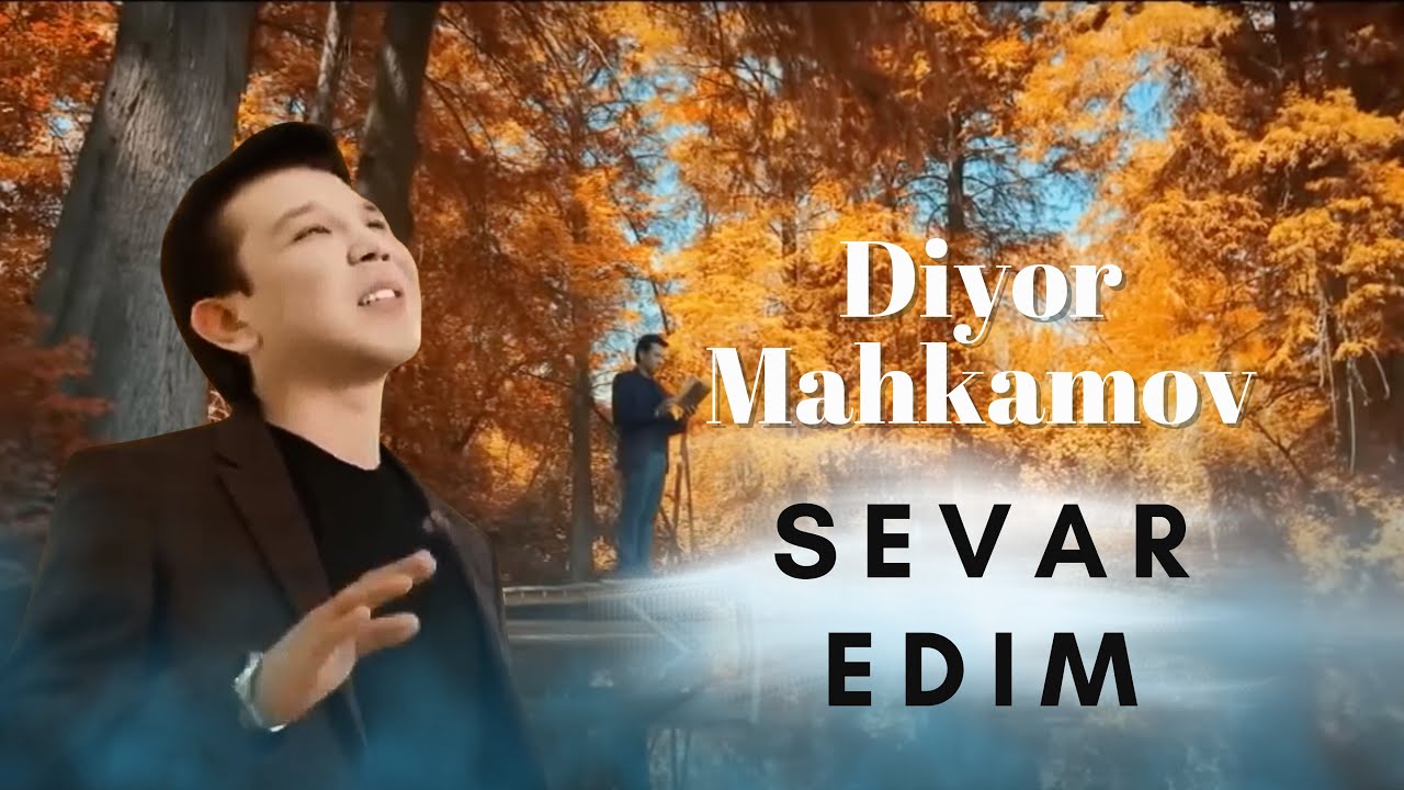 Diyor Mahkamov   Sevar edim       