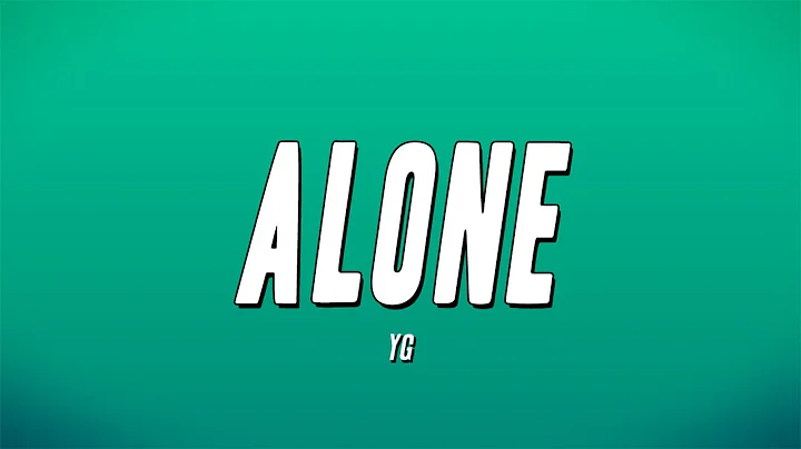 YG - Alone (Lyrics)