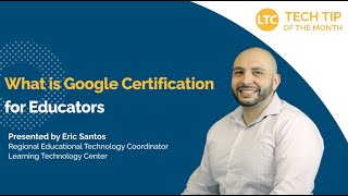 What is Google Certification for Educators? | LTC Monthly Tech Tip Video