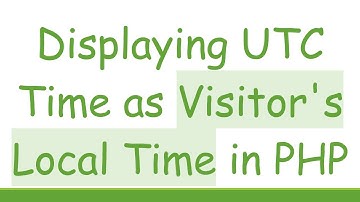 Displaying UTC Time as Visitor