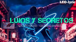 LUJOS Y SECRETOS-GRUPO FIRME-×-QUINTO IMPERIO-(lyric\/letra)
