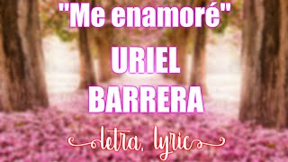 Video thumbnail of "Me Enamoré-Uriel Barrera(Letra, lyric)[Estado para WhatsApp]"