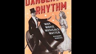 DANGEROUS RHYTHM:WHY MOVIE MUSICALS MATTER-Richard Barrios  (AirTalk KPCC 05/16/2014)