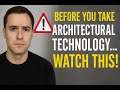 Before You Take Architectural Technology... WATCH THIS!