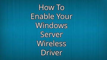 How to Enable Wireless Drive in Windows Server 2012