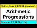 Question No. 1(iv), Exercise 5.2, Chapter - Arithmetic Progressions, Maths, Class-X, NCERT.